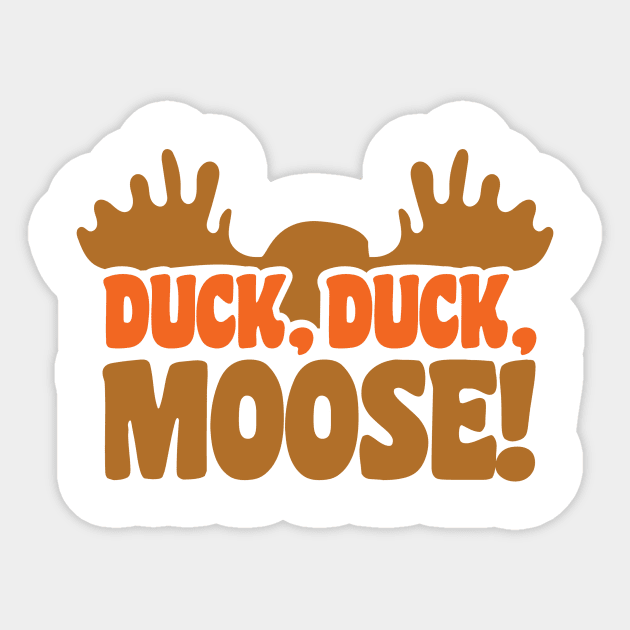 DUCK, DUCK, MOOSE! (!?!) Sticker by BRAVOMAXXX